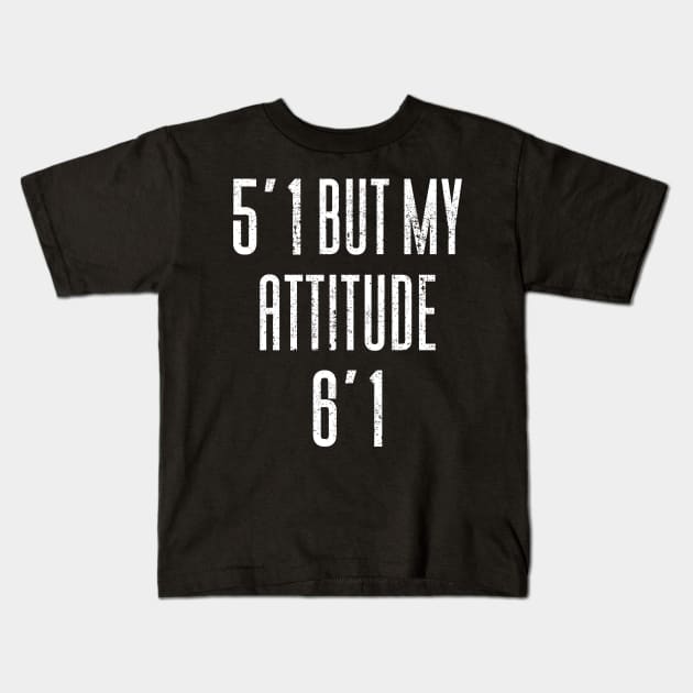 5'2 But My Attitude 6'1 Kids T-Shirt by Aajos